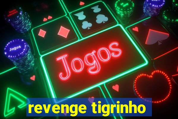 revenge tigrinho